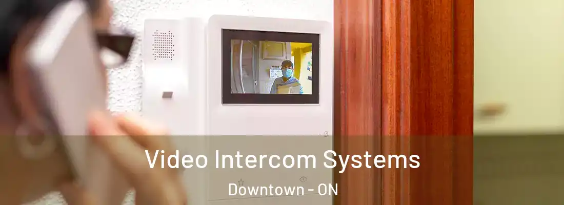  Video Intercom Systems Downtown - ON