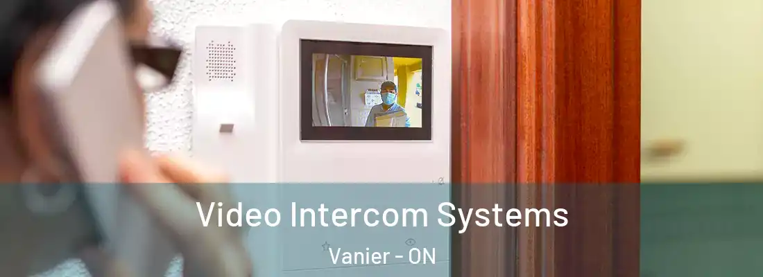  Video Intercom Systems Vanier - ON