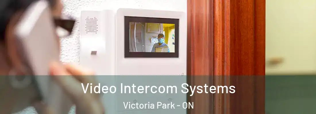  Video Intercom Systems Victoria Park - ON