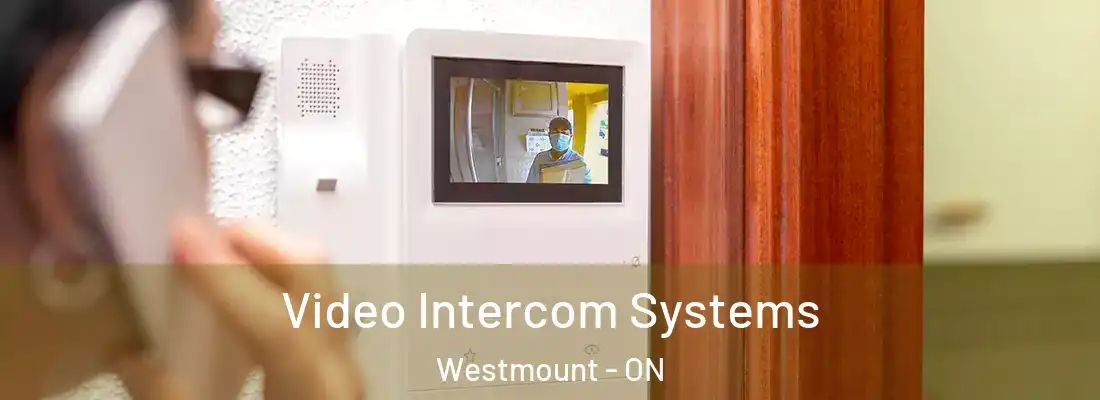  Video Intercom Systems Westmount - ON
